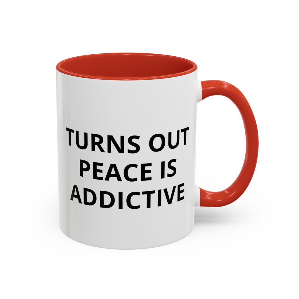 Turns Out Peace Is Addictive Coffee Mug ( GET YOUR FREE EBOOK)