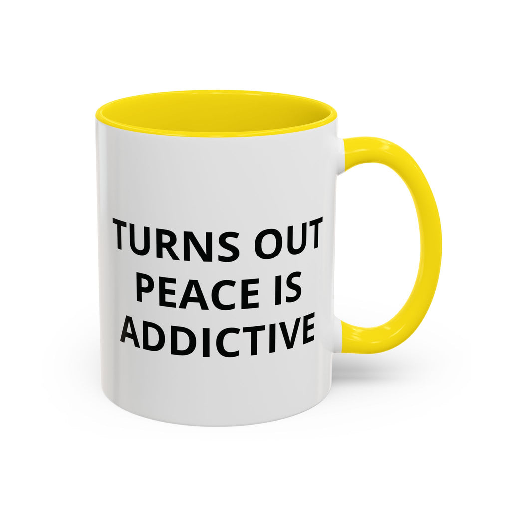 Turns Out Peace Is Addictive Coffee Mug ( GET YOUR FREE EBOOK)