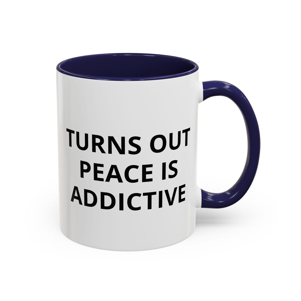 Turns Out Peace Is Addictive Coffee Mug ( GET YOUR FREE EBOOK)