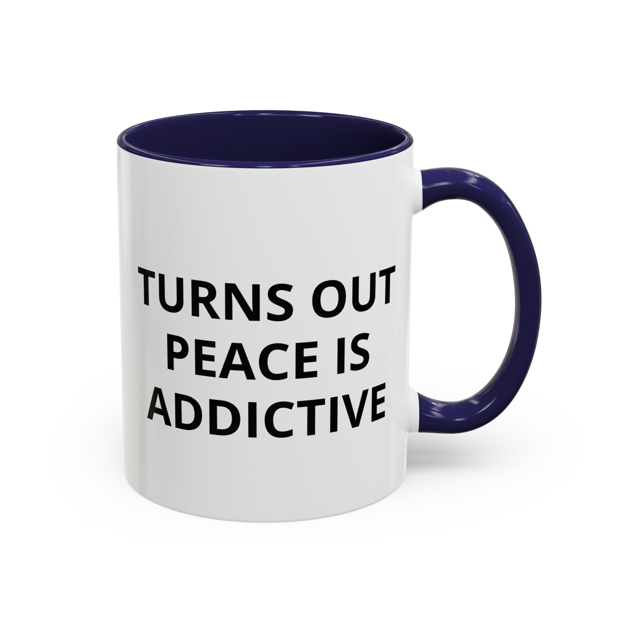 Turns Out Peace Is Addictive Coffee Mug ( GET YOUR FREE EBOOK)