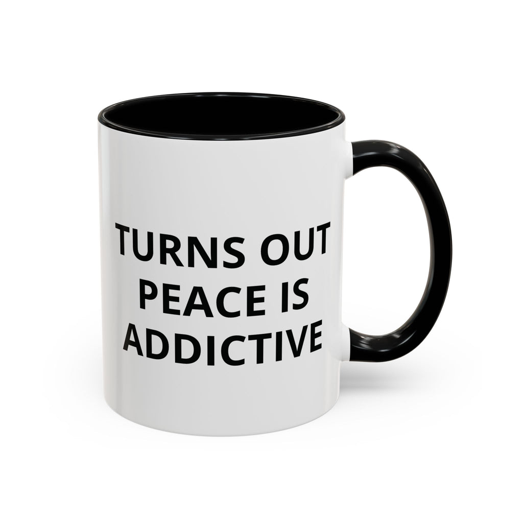 Turns Out Peace Is Addictive Coffee Mug ( GET YOUR FREE EBOOK)