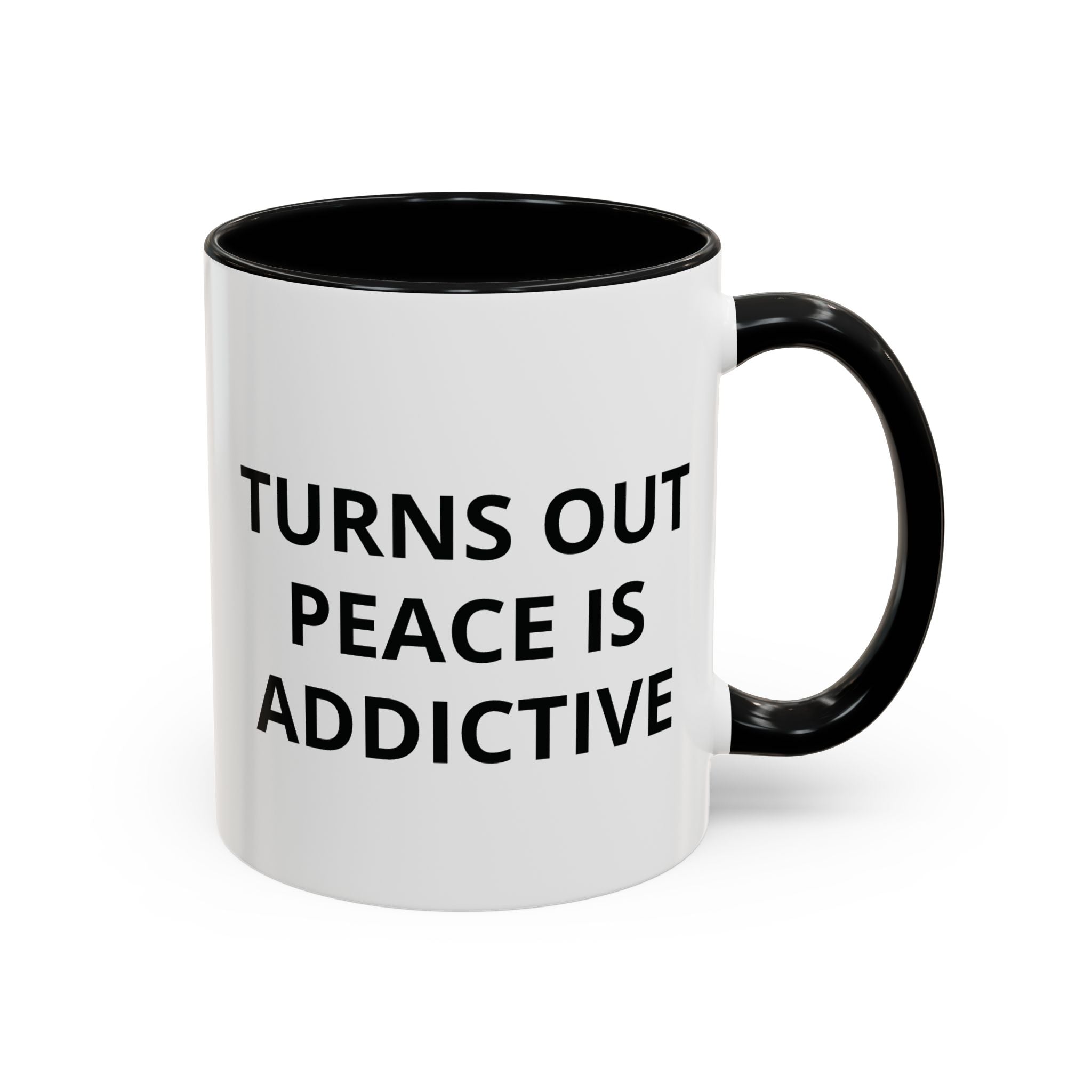 Turns Out Peace Is Addictive Coffee Mug ( GET YOUR FREE EBOOK)
