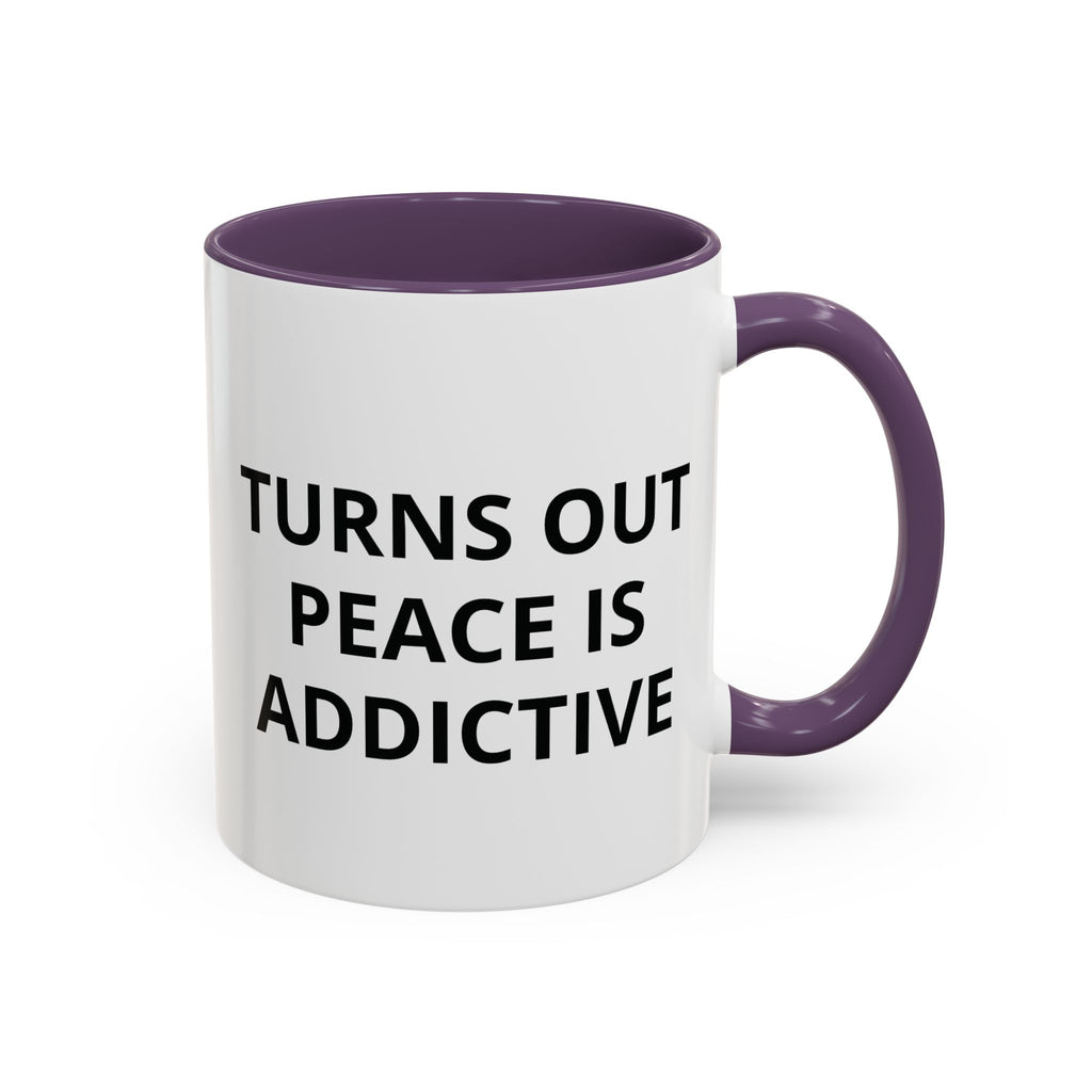 Turns Out Peace Is Addictive Coffee Mug ( GET YOUR FREE EBOOK)