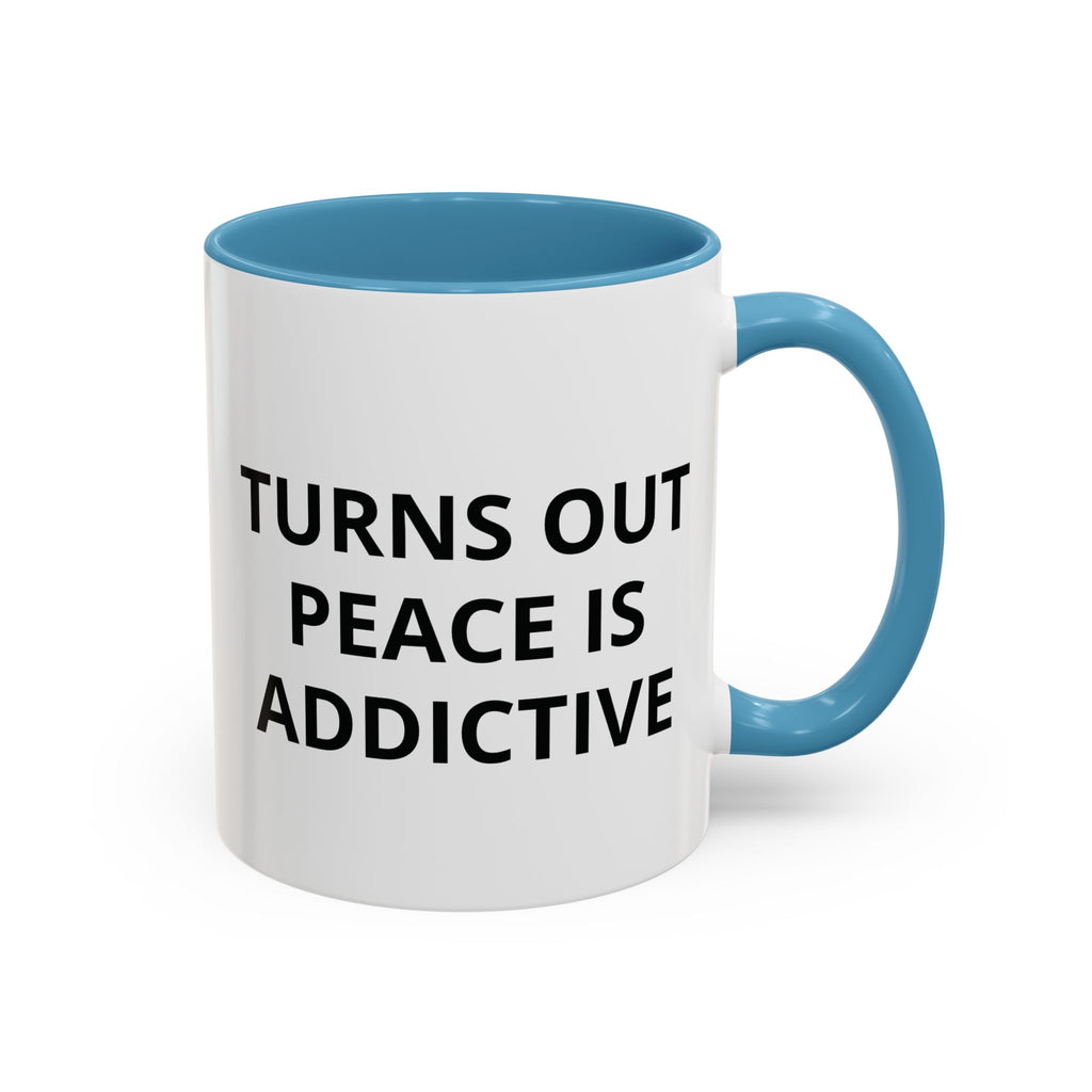 Turns Out Peace Is Addictive Coffee Mug ( GET YOUR FREE EBOOK)