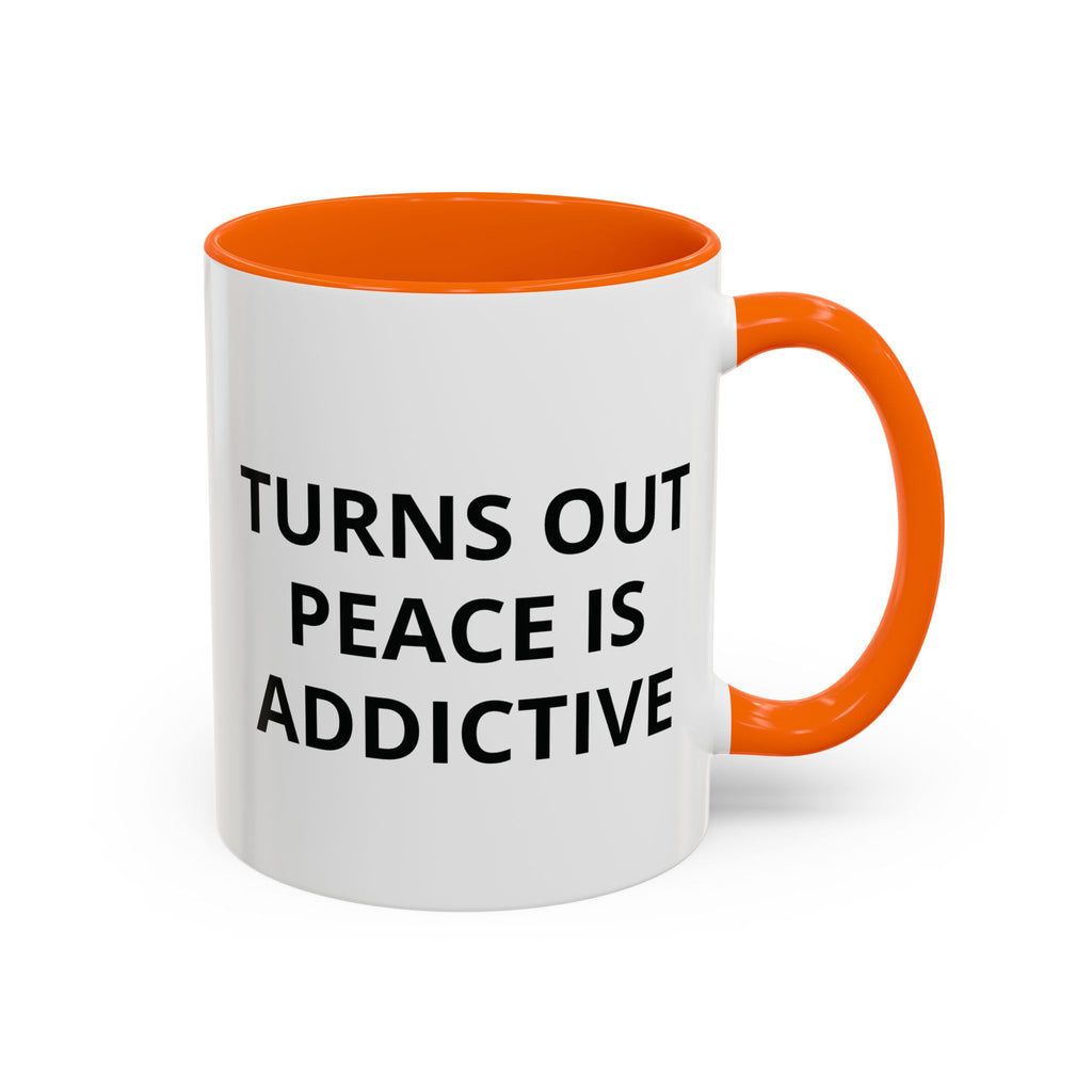 Turns Out Peace Is Addictive Coffee Mug ( GET YOUR FREE EBOOK)