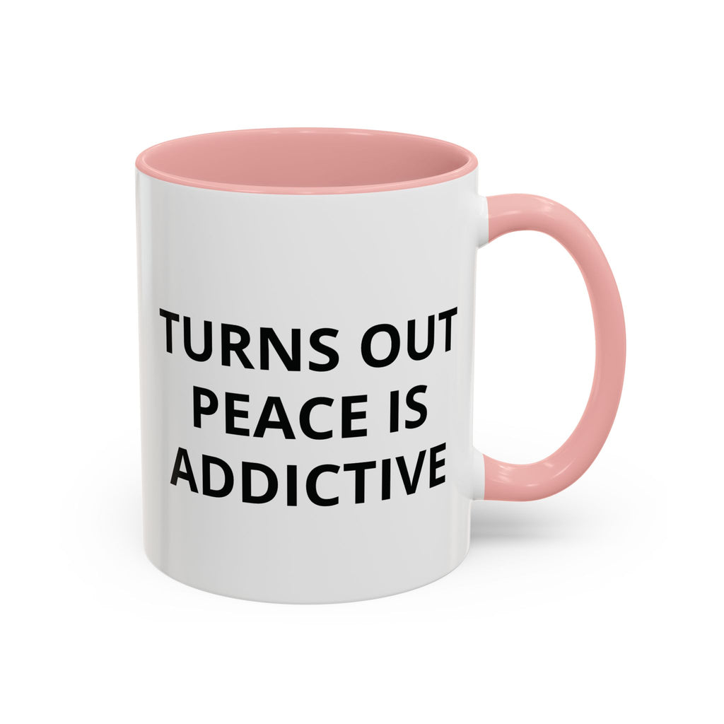 Turns Out Peace Is Addictive Coffee Mug ( GET YOUR FREE EBOOK)